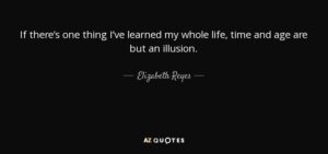 quote-if-there-s-one-thing-i-ve-learned-my-whole-life-time-and-age-are-but-an-illusion-elizabeth-reyes-88-16-78